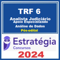 TRF 6ª Região (Analista Judiciário – Apoio Especializado – análise de dados) - PÓS EDITAL - ESTRATÉGIA - 2024